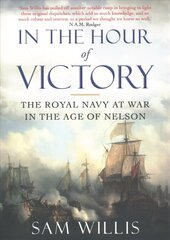 In the Hour of Victory: The Royal Navy at War in the Age of Nelson Main - Print on Demand hind ja info | Ajalooraamatud | kaup24.ee