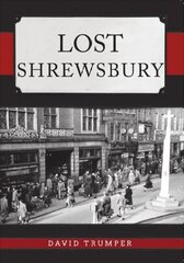 Lost Shrewsbury цена и информация | Исторические книги | kaup24.ee