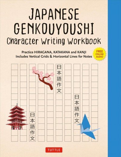 Japanese Genkouyoushi Character Writing Workbook: Practice Hiragana, Katakana and Kanji - Includes Vertical Grids and Horizontal Lines for Notes (Companion Online Audio) hind ja info | Võõrkeele õppematerjalid | kaup24.ee