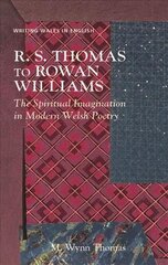 R. S. Thomas to Rowan Williams: The Spiritual Imagination in Modern Welsh Poetry цена и информация | Исторические книги | kaup24.ee