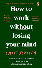 How to Work Without Losing Your Mind hind ja info | Ühiskonnateemalised raamatud | kaup24.ee