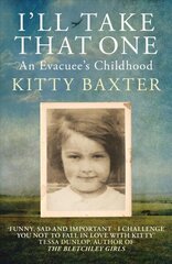 I'll Take That One: An Evacuee's Childhood: An Evacuee's Childhood цена и информация | Биографии, автобиогафии, мемуары | kaup24.ee