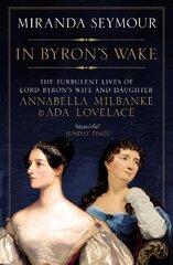 In Byron's Wake цена и информация | Биографии, автобиогафии, мемуары | kaup24.ee