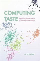 Computing Taste: Algorithms and the Makers of Music Recommendation 1 hind ja info | Majandusalased raamatud | kaup24.ee