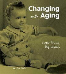 Changing with Aging: Little Stories, Big Lessons цена и информация | Самоучители | kaup24.ee