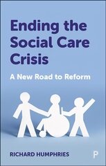 Ending the Social Care Crisis: A New Road to Reform цена и информация | Книги по социальным наукам | kaup24.ee