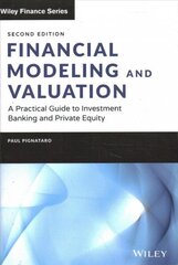 Financial Modeling and Valuation: A Practical Guid e to Investment Banking and Private Equity, Second Edition: A Practical Guide to Investment Banking and Private Equity 2nd Edition цена и информация | Книги по экономике | kaup24.ee