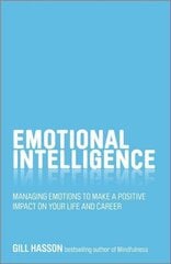 Emotional Intelligence: Managing Emotions to Make a Positive Impact on Your Life and Career hind ja info | Eneseabiraamatud | kaup24.ee