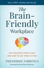 Brain-Friendly Workplace: Why Talented People Quit and How to Get Them to Stay цена и информация | Книги по экономике | kaup24.ee