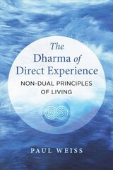 Dharma of Direct Experience: Non-Dual Principles of Living hind ja info | Eneseabiraamatud | kaup24.ee