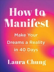 How to Manifest: A 40-Day Plan to Make Your Dreams A Reality цена и информация | Самоучители | kaup24.ee