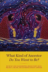 What Kind of Ancestor Do You Want to Be? hind ja info | Ühiskonnateemalised raamatud | kaup24.ee