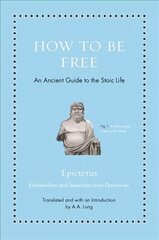 How to Be Free: An Ancient Guide to the Stoic Life hind ja info | Ajalooraamatud | kaup24.ee