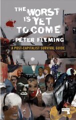 Worst Is Yet to Come: A Post-Capitalist Survival Guide New edition цена и информация | Книги по социальным наукам | kaup24.ee