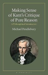 Making Sense of Kant's Critique of Pure Reason: A Philosophical Introduction цена и информация | Исторические книги | kaup24.ee
