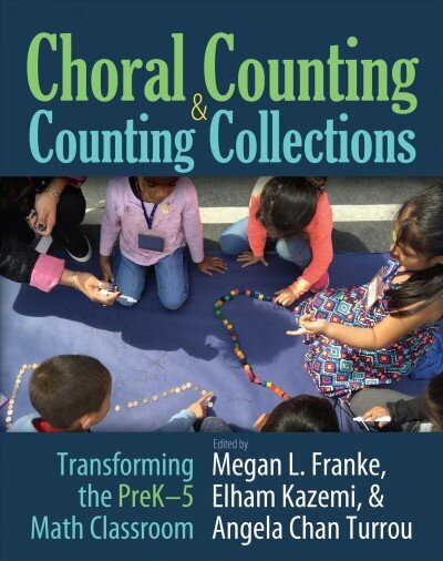 Choral Counting & Counting Collections: Transforming the PreK-5 Math Classroom цена и информация | Ühiskonnateemalised raamatud | kaup24.ee