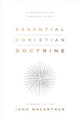 Essential Christian Doctrine: A Handbook on Biblical Truth hind ja info | Usukirjandus, religioossed raamatud | kaup24.ee