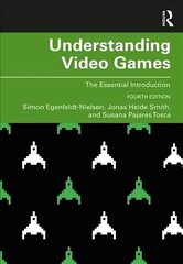 Understanding Video Games: The Essential Introduction 4th edition hind ja info | Ühiskonnateemalised raamatud | kaup24.ee