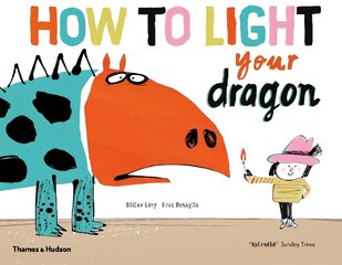 How to Light your Dragon hind ja info | Väikelaste raamatud | kaup24.ee