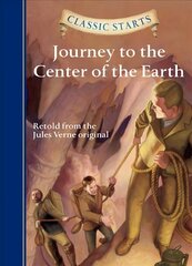 Classic Starts (R): Journey to the Center of the Earth: Journey to the Center of the Earth hind ja info | Noortekirjandus | kaup24.ee