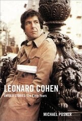 Leonard Cohen, Untold Stories: The Early Years: The Early Years цена и информация | Биографии, автобиогафии, мемуары | kaup24.ee