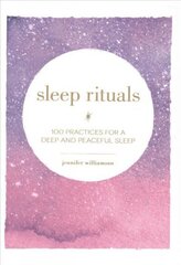 Sleep Rituals: 100 Practices for a Deep and Peaceful Sleep hind ja info | Eneseabiraamatud | kaup24.ee