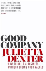 Good Company: How to Build a Business without Losing Your Values Main hind ja info | Majandusalased raamatud | kaup24.ee