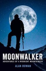 Moonwalker: Adventures of a Midnight Mountaineer цена и информация | Книги о питании и здоровом образе жизни | kaup24.ee
