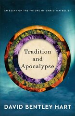 Tradition and Apocalypse - An Essay on the Future of Christian Belief: An Essay on the Future of Christian Belief цена и информация | Духовная литература | kaup24.ee