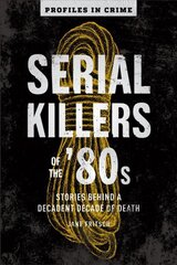 Serial Killers Of The 80s: Stories Behind a Decadent Decade of Death цена и информация | Биографии, автобиогафии, мемуары | kaup24.ee