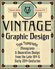Vintage Graphic Design: Type, Typography, Monograms & Decorative Design from the Late 19th & Early 20th Centuries цена и информация | Книги об искусстве | kaup24.ee