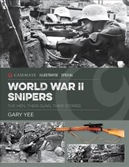 World War II Snipers: The Men, Their Guns, Their Stories hind ja info | Ajalooraamatud | kaup24.ee