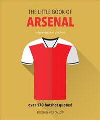 Little Book of Arsenal: Over 170 hotshot quotes Revised and updated hind ja info | Tervislik eluviis ja toitumine | kaup24.ee