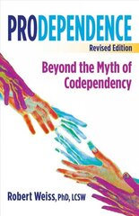 Prodependence: Beyond the Myth of Codependency, Revised Edition цена и информация | Самоучители | kaup24.ee