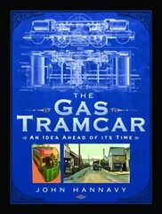 Gas Tramcar: An Idea Ahead of its Time hind ja info | Reisiraamatud, reisijuhid | kaup24.ee