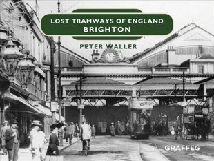 Lost Tramways of England: Brighton цена и информация | Путеводители, путешествия | kaup24.ee