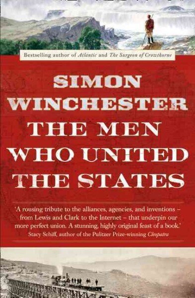 Men Who United the States: The Amazing Stories of the Explorers, Inventors and Mavericks Who Made America цена и информация | Ajalooraamatud | kaup24.ee