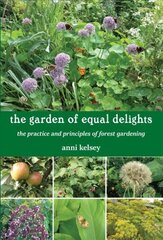 garden of equal delights: the practice and principles of forest gardening цена и информация | Книги по садоводству | kaup24.ee