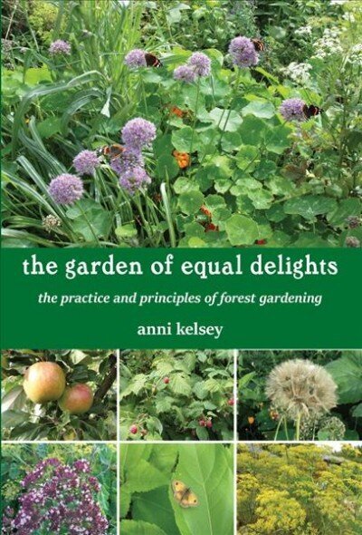 Garden of equal delights: the practice and principles of forest gardening hind ja info | Aiandusraamatud | kaup24.ee