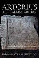 Artorius: The Real King Arthur цена и информация | Исторические книги | kaup24.ee