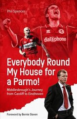 Everybody Round My House for a Parmo!: Middlesbrough's Journey from Cardiff to Eindhoven hind ja info | Tervislik eluviis ja toitumine | kaup24.ee