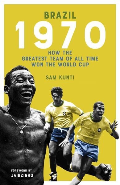 Brazil 1970: How the Greatest Team of All Time Won the World Cup цена и информация | Tervislik eluviis ja toitumine | kaup24.ee