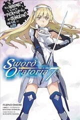 Is It Wrong to Try to Pick Up Girls in a Dungeon? Sword Oratoria, Vol. 7 (light novel) hind ja info | Fantaasia, müstika | kaup24.ee