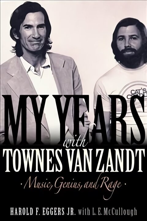 My Years with Townes Van Zandt: Music, Genius and Rage hind ja info | Elulooraamatud, biograafiad, memuaarid | kaup24.ee