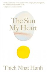 Sun My Heart: The Companion to The Miracle of Mindfulness hind ja info | Usukirjandus, religioossed raamatud | kaup24.ee