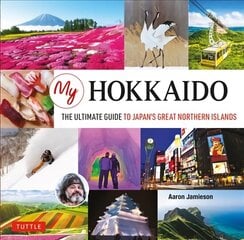 My Hokkaido: The Ultimate Guide to Japan's Great Northern Islands цена и информация | Путеводители, путешествия | kaup24.ee