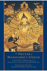 Nectar of Manjushri's Speech: A Detailed Commentary on Shantideva's Way of the Bodhisattva hind ja info | Usukirjandus, religioossed raamatud | kaup24.ee