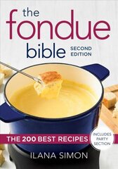 Fondue Bible: The 200 Best Recipes 2nd edition hind ja info | Retseptiraamatud  | kaup24.ee