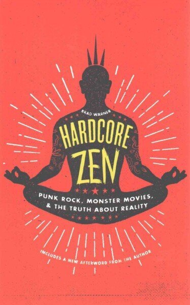 Hardcore Zen: Punk Rock, Monster Movies, and the Truth About Reality hind ja info | Usukirjandus, religioossed raamatud | kaup24.ee