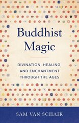 Buddhist Magic: Divination, Healing, and Enchantment through the Ages цена и информация | Духовная литература | kaup24.ee